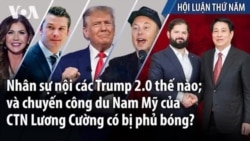 Nhân sự nội các Trump 2.0 thế nào; và chuyến công du Nam Mỹ của CTN Lương Cường có bị phủ bóng?