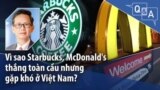 Vì sao Starbucks, McDonald's  thắng toàn cầu nhưng gặp khó ở Việt Nam?