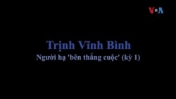 Trịnh Vĩnh Bình - người hạ 'bên thắng cuộc' (kỳ 1)